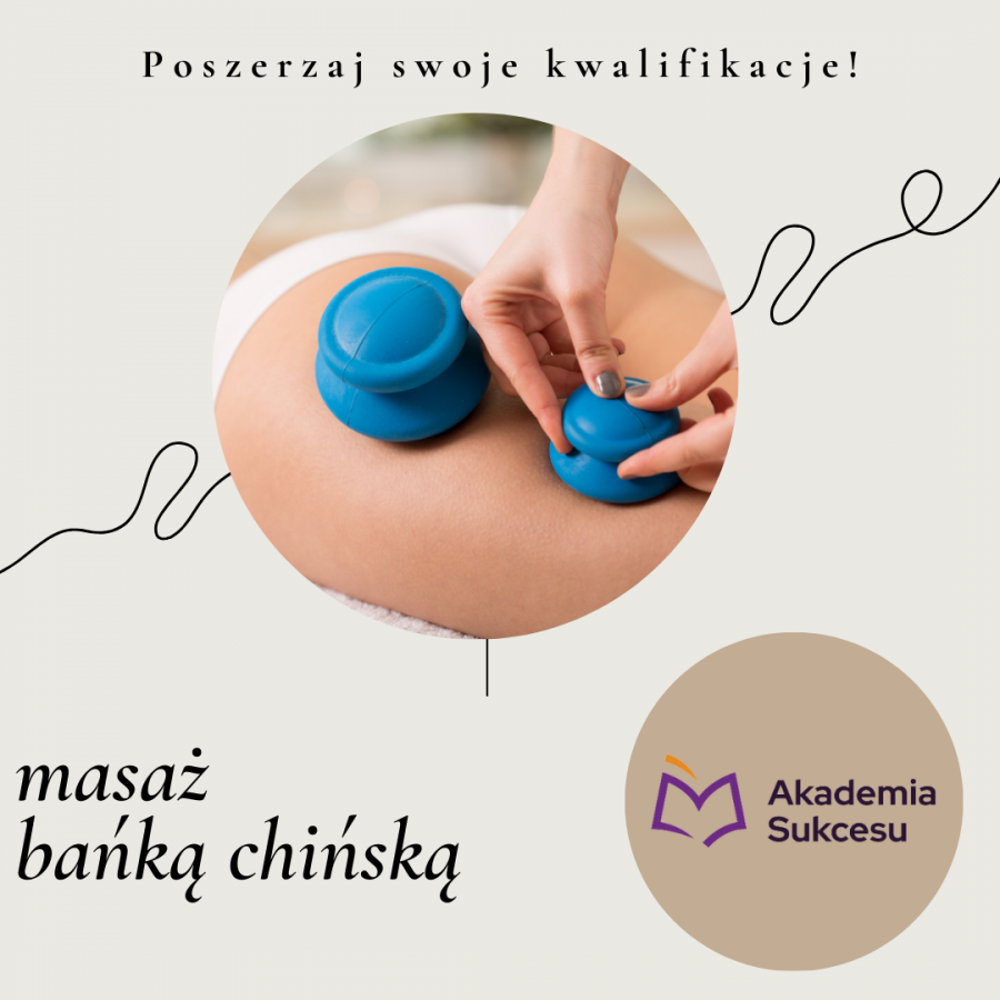 MASAŻ BAŃKĄ CHIŃSKĄ - KURS ZAWODOWY!