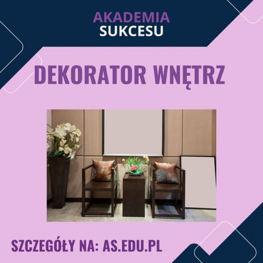 DEKORATOR WNĘTRZ- CERTYFIKOWANY KURS ROCZNY!
