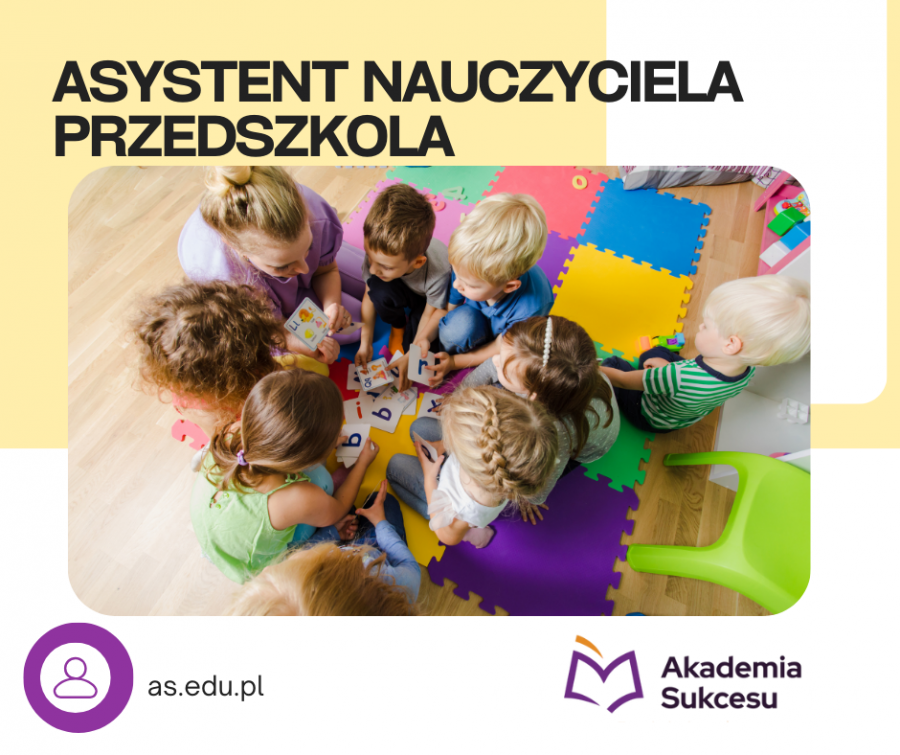 ASYSTENT NAUCZYCIELA PRZEDSZKOLA- KURS ROCZNY!