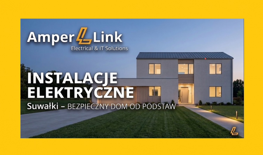 Instalacje elektryczne i teletechniczne Suwałki AmperLink
