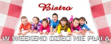 Wyjątkowa promocja w Barze Bistro. W weekend dzieci nie płacą!