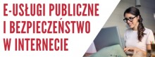 Bezpłatne szkolenie bez wychodzenia z domu. E-usługi publiczne i bezpieczeństwo w Internecie