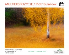 Multiekspozycje Piotra Bułanowa. Wystawa w Rozmarino