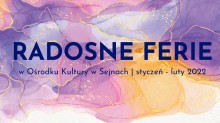 Radosne Ferie z Ośrodkiem Kultury w Sejnach