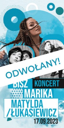 Koncert Bisz, Marika, Matylda/Łukasiewicz odwołany