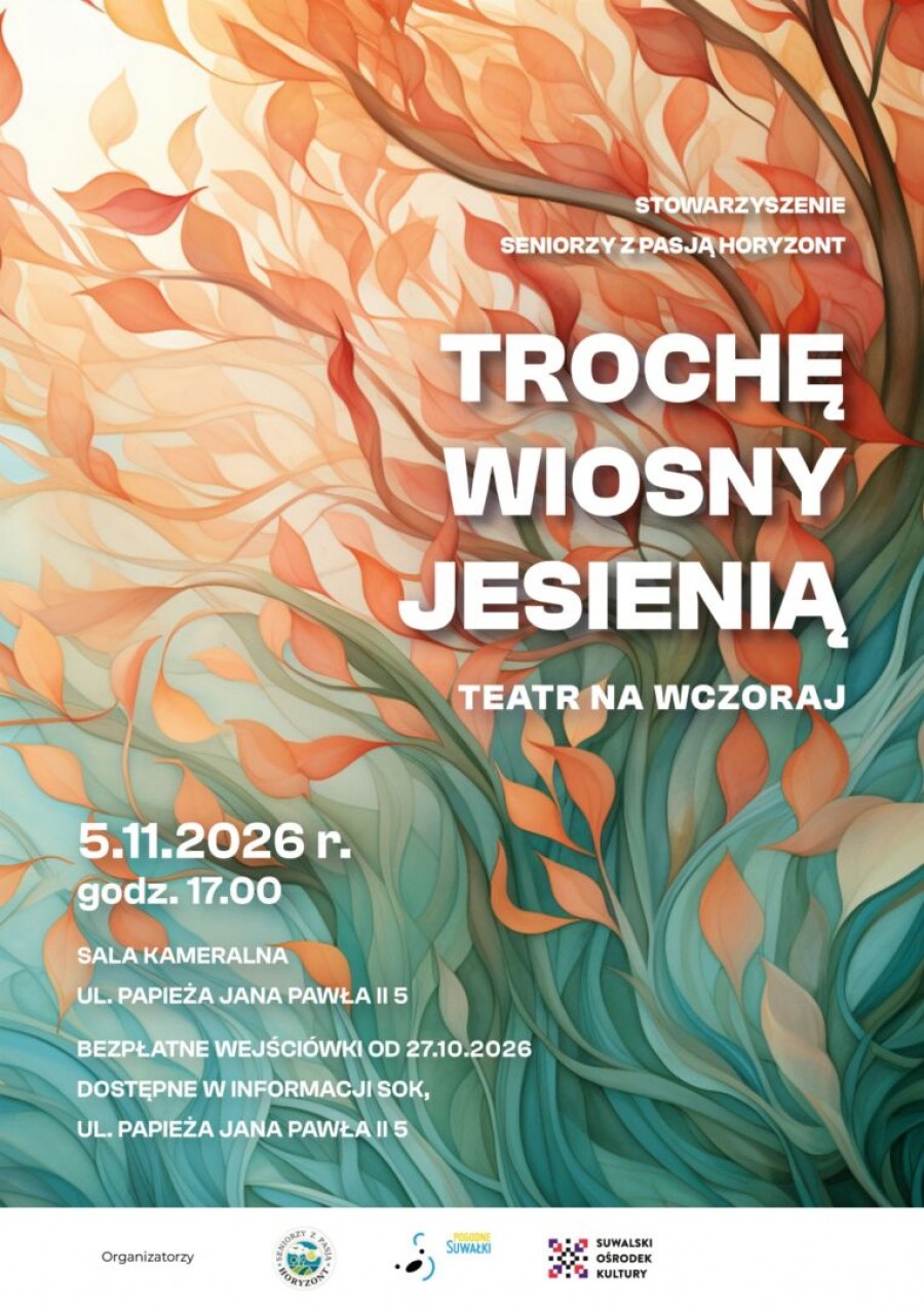 TROCHĘ WIOSNY JESIENIĄ. Spektakl teatralny
