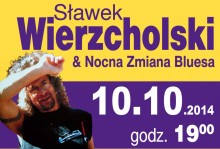 Sławek Wierzcholski i Nocna Zmiana Bluesa dziś w SOK