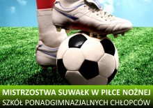 Piłkarskie mistrzostwa Suwałk szkół ponadgimnazjalnych