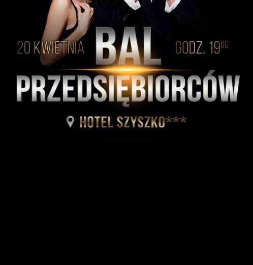 Sobota, 20 kwietnia w Hotelu Szyszko. Bal Przedsiębiorców, zabawa dla wszystkich chętnych